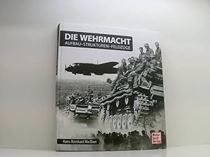 Bild des Verkufers fr Die Wehrmacht: Aufbau - Strukturen - Feldzge Hans-Reinhard Meiner zum Verkauf von Book Broker