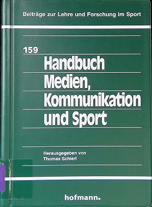 Seller image for Handbuch Medien, Kommunikation und Sport. Beitrge zur Lehre und Forschung im Sport ; Bd. 159 for sale by books4less (Versandantiquariat Petra Gros GmbH & Co. KG)