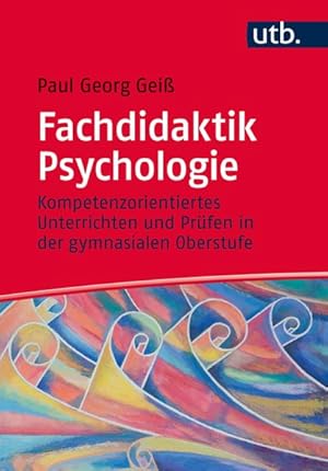 Fachdidaktik Psychologie Kompetenzorientiertes Unterrichten und Prüfen in der gymnasialen Oberstufe