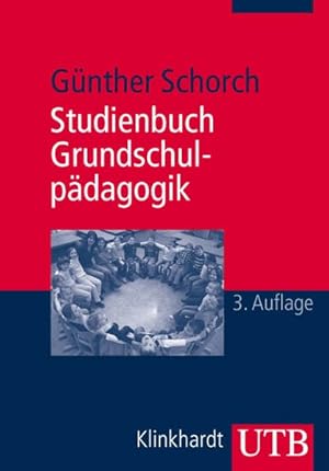 Studienbuch Grundschulpädagogik: Die Grundschule als Bildungsinstitution und pädagogisches Handlu...