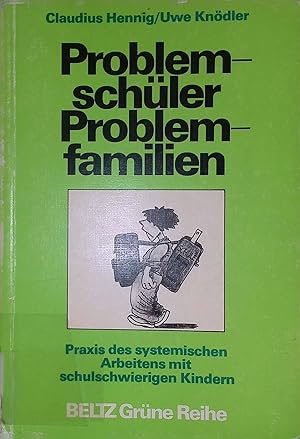 Seller image for Problemschler - Problemfamilien: Praxis des systemischen Arbeitens mit schulschwierigen Kindern. for sale by books4less (Versandantiquariat Petra Gros GmbH & Co. KG)