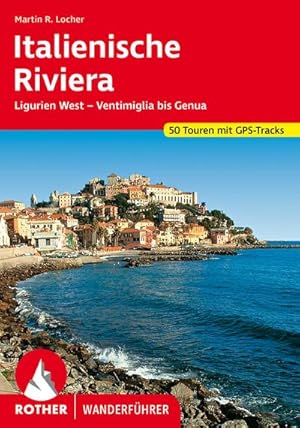 Image du vendeur pour Italienische Riviera : Ligurien West - Ventimiglia bis Genua. 50 Touren mit GPS-Tracks mis en vente par AHA-BUCH GmbH