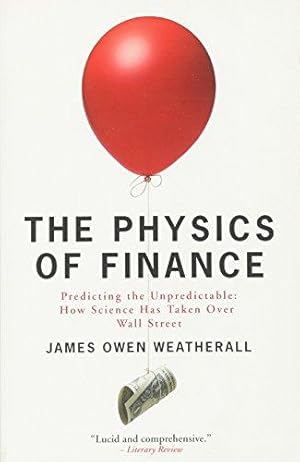 Bild des Verkufers fr The Physics of Finance: Predicting the Unpredictable: How Science Has Taken Over Wall Street zum Verkauf von WeBuyBooks