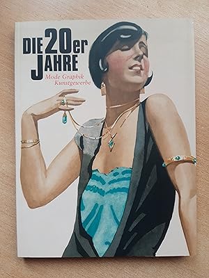 Seller image for Die 20er Jahre: Mode - Graphik - Kunstgewerbe. Begleikatalog zur Ausstellung im Stadtmuseum - Modemuseum-Mnchen vom 22.04 - 05.03.2006 for sale by beiverygood