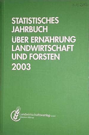 Bild des Verkufers fr Statistisches Jahrbuch ber Ernhrung, Landwirtschaft und Forsten 2003. Abteilung "Agrarmrkte, Planungsgrundlagen" zum Verkauf von books4less (Versandantiquariat Petra Gros GmbH & Co. KG)