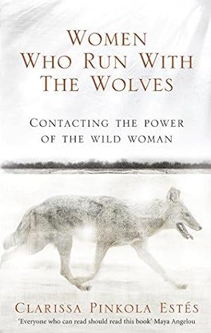 Bild des Verkufers fr Women Who Run With The Wolves: Contacting the Power of the Wild Woman zum Verkauf von WeBuyBooks