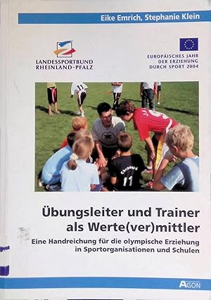 Bild des Verkufers fr bungsleiter und Trainer als Werte(ver)mittler : eine Handreichung fr die olympische Erziehung in Sportorganisationen und Schulen ; theoretische Diskussion und praktische Implikationen zu einem Projekt des Landessportbundes Rheinland-Pfalz im Rahmen des Europischen Jahres der Erziehung durch Sport (EJES) 2004, durchgefhrt in Burgund, Luxemburg, Ostbelgien und Rheinland-Pfalz. Olympische Studien ; Bd. 9 zum Verkauf von books4less (Versandantiquariat Petra Gros GmbH & Co. KG)