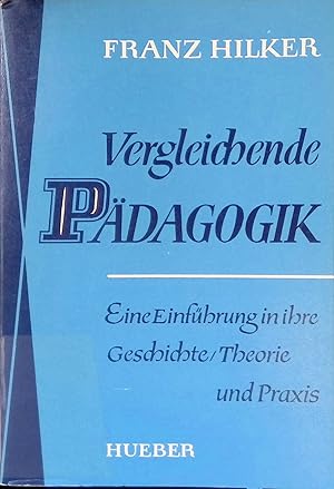 Bild des Verkufers fr Vergleichende Pdagogik : e. Einfhrung in ihre Geschichte, Theorie und Praxis. zum Verkauf von books4less (Versandantiquariat Petra Gros GmbH & Co. KG)