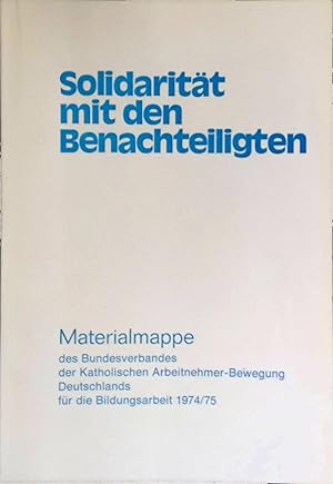 Seller image for Solidaritt mit den Benachteiligten. Materialmappe d. Bundesverbandes d. kath. Arbeiter-Bewegung Deutschlands f. d. Bildungsarbeit 1974/75. for sale by books4less (Versandantiquariat Petra Gros GmbH & Co. KG)
