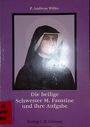 Bild des Verkufers fr Die heilige Schwester M. Faustine und ihre Aufgabe. zum Verkauf von books4less (Versandantiquariat Petra Gros GmbH & Co. KG)