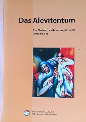 Das Alevitentum : eine Glaubens- und Lebensgemeinschaft in Deutschland. Alevitische Gemeinde Deut...