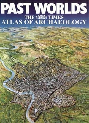 Immagine del venditore per Past Worlds: The Times Atlas of Archaeology venduto da WeBuyBooks