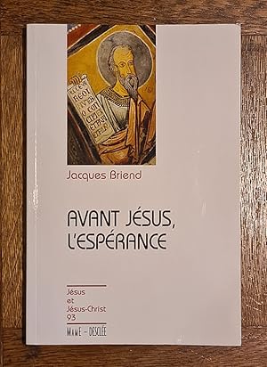 Immagine del venditore per Avant Jsus, l'esprance. Coll.  Jsus et Jsus-Christ , 93 venduto da Librairie Pierre BRUNET