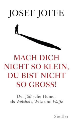 Seller image for Mach dich nicht so klein, du bist nicht so gro!: Der jdische Humor als Weisheit, Witz und Waffe for sale by Buchhandlung Loken-Books