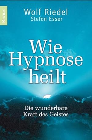 Bild des Verkufers fr Wie Hypnose heilt: Die wunderbare Kraft des Geistes zum Verkauf von Buchhandlung Loken-Books