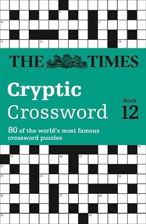 Seller image for Times Cryptic Crossword Book 12: 80 of the world  s most famous crossword puzzles (The Times Crosswords) for sale by WeBuyBooks 2