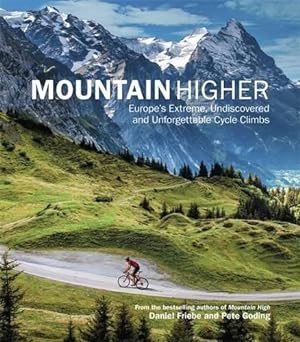 Bild des Verkufers fr Mountain Higher: Europe's Extreme, Undiscovered and Unforgettable Cycle Climbs zum Verkauf von WeBuyBooks