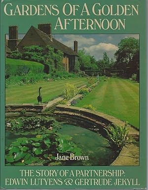 Gardens of a Golden Afternoon - the story of a partnership : Edwin Lutyens & Gertrude Jekyll
