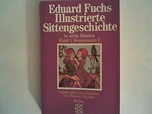 Seller image for Illustrierte Sittengeschichte in sechs Bnden. Band 1: Renaissance I for sale by ANTIQUARIAT FRDEBUCH Inh.Michael Simon