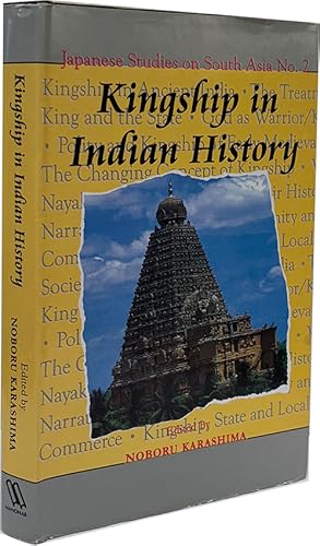 Seller image for Kingship in Indian History (Japanese Studies on South Asia, No. 2) for sale by The Isseido Booksellers, ABAJ, ILAB