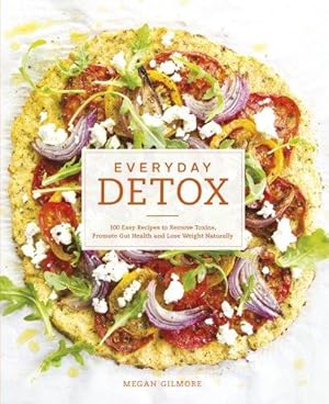 Bild des Verkufers fr Everyday Detox: 100 Easy Recipes to Remove Toxins, Promote Gut Health and Lose Weight Naturally zum Verkauf von WeBuyBooks