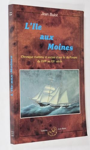 Seller image for L'Ile aux Moines. Chronique maritime et sociale d'une le du Ponant du XVIIe au XXe sicle. for sale by Librairie Ancienne Richard (SLAM-ILAB)