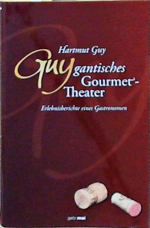 Bild des Verkufers fr Guygantisches Gourmettheater Erlebnisberichte eines Gastronomen zum Verkauf von Berliner Bchertisch eG