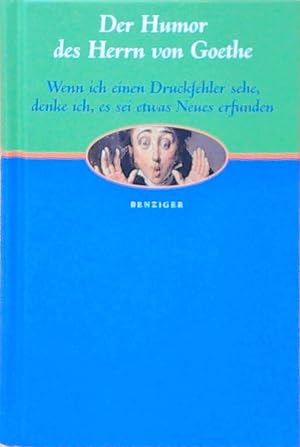 Der Humor des Herrn von Goethe Johann Wolfgang Goethe. Hrsg. von Volker Fabricius