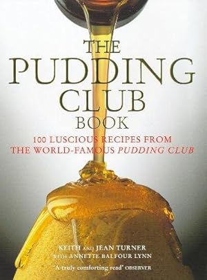 Seller image for The Pudding Club Book: Luscious Recipes from the World-Famous Pudding Club for sale by WeBuyBooks
