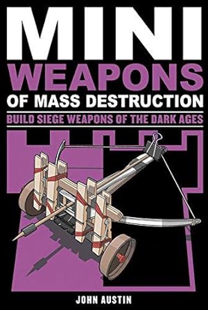 Bild des Verkufers fr Mini Weapons of Mass Destruction 3: Build Siege Weapons of the Dark Ages zum Verkauf von WeBuyBooks