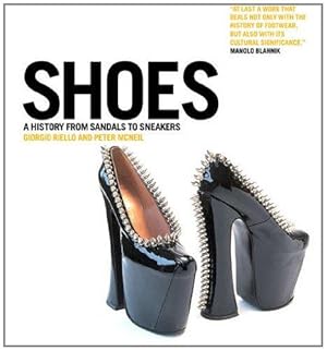 Immagine del venditore per Shoes: A History from Sandals to Sneakers venduto da WeBuyBooks