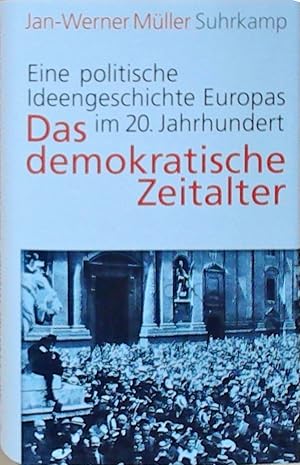 Das demokratische Zeitalter: Eine politische Ideengeschichte Europas im 20. Jahrhundert eine poli...