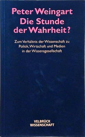 Bild des Verkufers fr Die Stunde der Wahrheit? Studienausgabe: Zum Verhltnis der Wissenschaft zu Politik, Wirtschaft, Medien in der Wissensgesellschaft: Zum Verhltnis der . und Medien in der Wissensgesellschaft um Verhltnis der Wissenschaft zu Politik, Wirtschaft und Medien in der Wissensgesellschaft zum Verkauf von Berliner Bchertisch eG