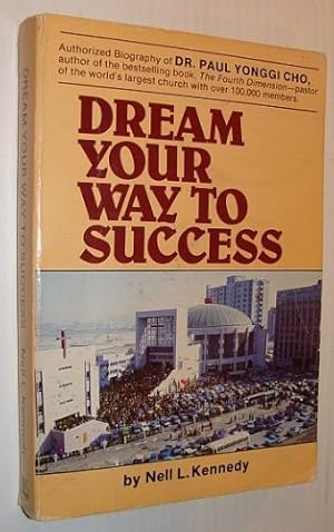 Bild des Verkufers fr Dream Your Way to Success: The Story of Dr. Yonggi Cho and Korea zum Verkauf von WeBuyBooks