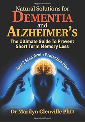 Bild des Verkufers fr Natural Solutions for Dementia and Alzheimer?s: The Ultimate Guide To Prevent Short Term Memory Loss zum Verkauf von WeBuyBooks