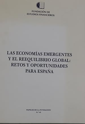 Imagen del vendedor de Las economas emergentes y el reequilibrio global : retos y oportunidades para Espaa a la venta por Librera Alonso Quijano