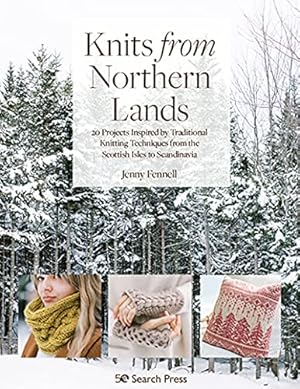 Bild des Verkufers fr Knits from Northern Lands: 20 projects inspired by traditional knitting techniques from the Scottish Isles to Scandinavia zum Verkauf von WeBuyBooks