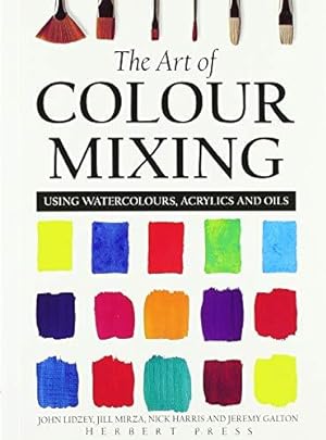 Bild des Verkufers fr The Art of Colour Mixing: Using watercolours, acrylics and oils zum Verkauf von WeBuyBooks