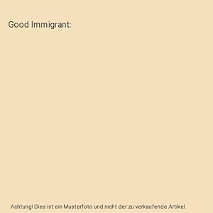 Seller image for Good Immigrant for sale by Buchpark