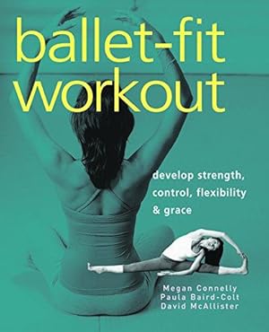 Bild des Verkufers fr Ballet-fit Workout: Develop Strength, Control, Flexibility, and Grace with the Revolutionary Bodytorque Program zum Verkauf von WeBuyBooks