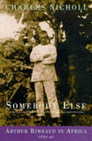 Bild des Verkufers fr Somebody Else: Arthur Rimbaud in Africa, 1880-91 zum Verkauf von WeBuyBooks