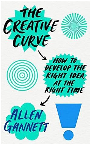 Bild des Verkufers fr The Creative Curve: How to Develop the Right Idea, at the Right Time zum Verkauf von WeBuyBooks