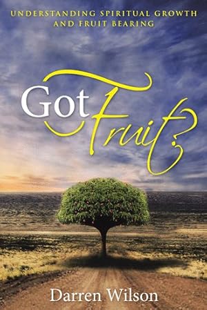 Imagen del vendedor de Got Fruit? : Understanding Spiritual Growth and Fruit Bearing a la venta por GreatBookPrices