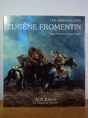 Bild des Verkufers fr La vie et l'oeuvre d'Eugne Fromentin (collection "Les Orientalistes" volume 6) zum Verkauf von Antiquariat Weber