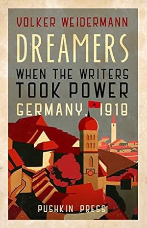 Bild des Verkufers fr Dreamers: When the Writers Took Power, Germany 1918 zum Verkauf von WeBuyBooks
