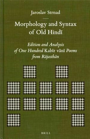 Seller image for Morphology and Syntax of Old Hindi : Edition and Analysis of One Hundred Kabir Vani Poems from Rajasthan for sale by GreatBookPrices