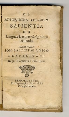De antiquissima Italorum sapientia ex linguae Latinae originibus eruenda libri tres Joh. Baptista...