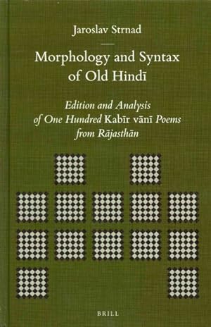 Seller image for Morphology and Syntax of Old Hindi : Edition and Analysis of One Hundred Kabir Vani Poems from Rajasthan for sale by GreatBookPrices