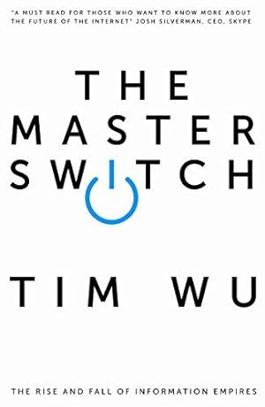 Seller image for The Master Switch: The Rise and Fall of Information Empires for sale by WeBuyBooks