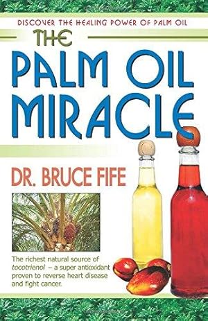 Seller image for Palm Oil Miracle: Discover the Healing Power of Palm Oil for sale by WeBuyBooks